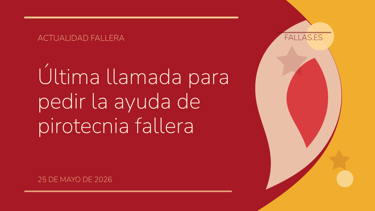 Última llamada para pedir la ayuda de pirotecnia fallera